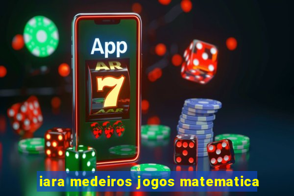 iara medeiros jogos matematica